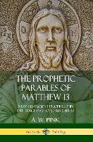 The Prophetic Parables of Matthew 13