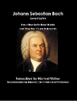 Johann Sebastian Bach Transcribed for Baritone Ukulele and Other Four Course Instruments