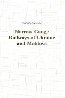 Narrow Gauge Railways of Ukraine and Moldova