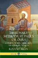 Missionary Methods, St. Paul's or Ours: A Study of the Church in the Four Provinces