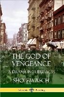 The God of Vengeance: A Drama in Three Acts