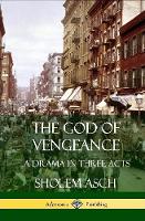 The God of Vengeance: A Drama in Three Acts (Hardcover)