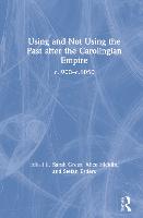 Using and Not Using the Past after the Carolingian Empire