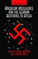 American Intelligence And The German Resistance