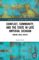 Conflict, Community, and the State in Late Imperial Sichuan