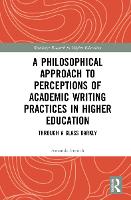 A Philosophical Approach to Perceptions of Academic Writing Practices in Higher Education