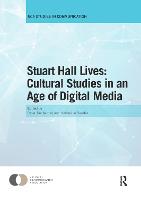 Stuart Hall Lives: Cultural Studies in an Age of Digital Media