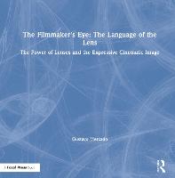 The Filmmaker's Eye: The Language of the Lens