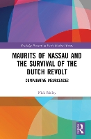 Maurits of Nassau and the Survival of the Dutch Revolt