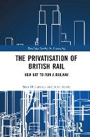 The Privatisation of British Rail