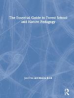 The Essential Guide to Forest School and Nature Pedagogy