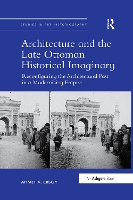 Architecture and the Late Ottoman Historical Imaginary
