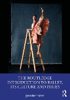 The Routledge Introduction to Ballet, its Culture and Issues