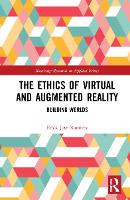 The Ethics of Virtual and Augmented Reality