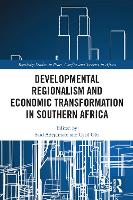 Developmental Regionalism and Economic Transformation in Southern Africa