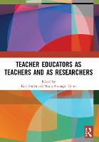 Teacher Educators as Teachers and as Researchers