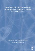 Living Your Life with Cancer through Acceptance and Commitment Therapy