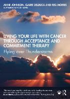 Living Your Life with Cancer through Acceptance and Commitment Therapy