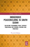Indigenous Peacebuilding in South Sudan