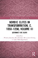 Nordic Elites in Transformation, c. 1050–1250, Volume III