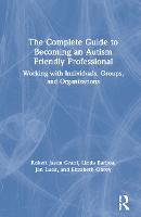 The Complete Guide to Becoming an Autism Friendly Professional