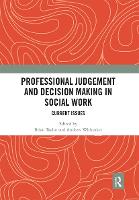Professional Judgement and Decision Making in Social Work
