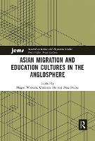 Asian Migration and Education Cultures in the Anglosphere