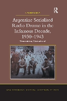 Argentine Serialised Radio Drama in the Infamous Decade, 1930–1943