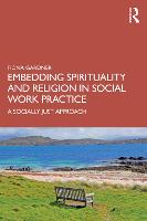 Embedding Spirituality and Religion in Social Work Practice