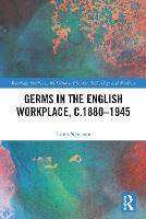 Germs in the English Workplace, c.1880–1945