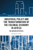 Industrial Policy and the Transformation of the Colonial Economy in Africa