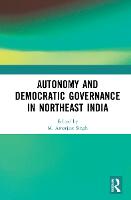Autonomy and Democratic Governance in Northeast India