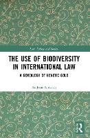 The Use of Biodiversity in International Law
