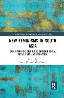 New Feminisms in South Asian Social Media, Film, and Literature