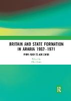 Britain and State Formation in Arabia 1962�1971