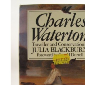 Charles Waterton, 1782-1865: Traveller and conservationist