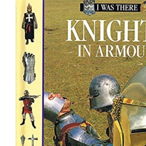 Knights in Armour (I Was There S.)