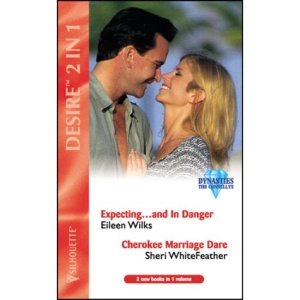Expecting...and in Danger: AND Cherokee Marriage Dare by Sheri Whitefeather (Desire)