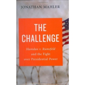 The Challenge: Hamdan V. Rumsfeld and the Fight Over Presidential Power