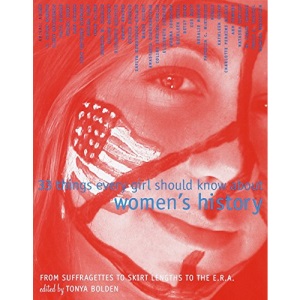 33 Things Every Girl Should Know about Women's History: From Suffragettes to Skirt Lengths to the E.R.a
