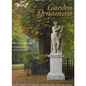 Garden Ornament: Five Hundred Years of Nature, Art, and Artifice