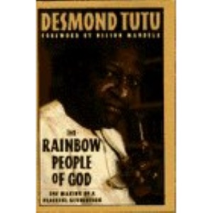 The Rainbow People of God: The Making of a Peaceful Revolution
