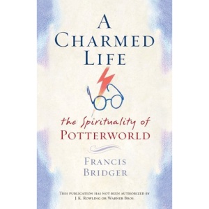 A Charmed Life: The Spirituality of Potterworld