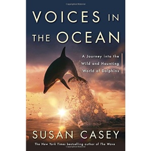 Voices in the Ocean: A Journey Into the Wild and Haunting World of Dolphins