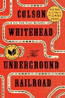 The Underground Railroad (Pulitzer Prize Winner) (National Book Award Winner) (Oprah's Book Club)
