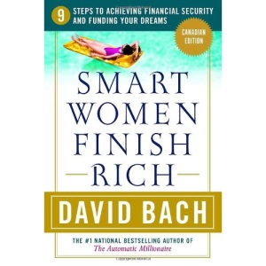 Smart Women Finish Rich: Canadian Edition : 9 Steps to Creating a Rich Future: Canadian Edition