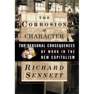 The Corrosion of Character: The Personal Consequences of Work in the New Capitalism