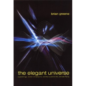 The Elegant Universe: Superstrings, Hidden Dimensions, and the Quest for the Ultimate Theory