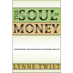The Soul of Money: Transforming Your Relationship with Money and Life