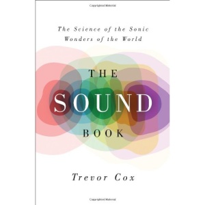The Sound Book: The Science of the Sonic Wonders of the World
